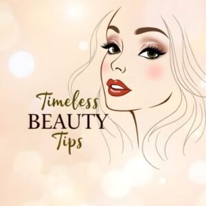 Timeless Beauty Tips